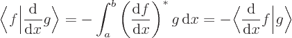 \begin{displaymath}
\bigg\langle f\bigg\vert\frac{{\rm d}}{{\rm d}x} g\bigg\rang...
...\bigg\langle\frac{{\rm d}}{{\rm d}x} f\bigg\vert g\bigg\rangle
\end{displaymath}