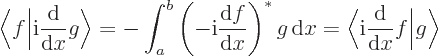 \begin{displaymath}
\bigg\langle f\bigg\vert{\rm i}\frac{{\rm d}}{{\rm d}x} g\bi...
...angle{\rm i}\frac{{\rm d}}{{\rm d}x} f\bigg\vert g\bigg\rangle
\end{displaymath}