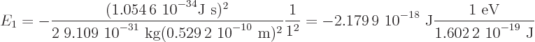 \begin{displaymath}
E_1 = - \frac{(\mbox{1.054 6 10$\POW9,{-34}$J s})^2} {2\;\m...
...8}$ J} \frac{\mbox{1 eV}}{\mbox{1.602 2 10$\POW9,{-19}$ J}}
\end{displaymath}