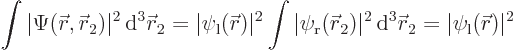 \begin{displaymath}
\int\vert\Psi({\skew0\vec r}, {\skew0\vec r}_2)\vert^2{ \rm...
...3{\skew0\vec r}_2 = \vert\psi_{\rm {l}}({\skew0\vec r})\vert^2
\end{displaymath}