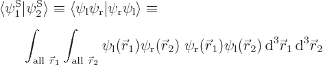 \begin{eqnarray*}\lefteqn{ \langle\psi^{\rm S}_1\vert\psi^{\rm S}_2\rangle\equiv...
... r}_2) { \rm d}^3 {\skew0\vec r}_1 { \rm d}^3 {\skew0\vec r}_2
\end{eqnarray*}