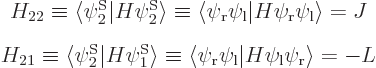 \begin{eqnarray*}& H_{22} \equiv\langle\psi^{\rm S}_2\vert H\psi^{\rm S}_2\rangl...
...}}\psi_{\rm {l}}\vert H\psi_{\rm {l}}\psi_{\rm {r}}\rangle = - L
\end{eqnarray*}