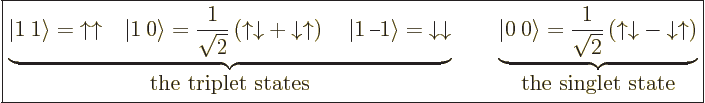 \begin{displaymath}
\fbox{$\displaystyle
\underbrace{
{\left\vert 1\:1\right\...
...ownarrow}{\uparrow}\right)
}_{\mbox{the singlet state}}
$} %
\end{displaymath}