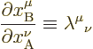 \begin{displaymath}
\frac{\partial x^\mu_{\rm B}}{\partial x^\nu_{\rm A}} \equiv \lambda^\mu{}_\nu
\end{displaymath}