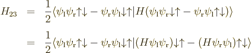 \begin{eqnarray*}H_{23} & = & \frac 12\langle\psi_{\rm {l}}\psi_{\rm {r}}{\uparr...
...w}- (H\psi_{\rm {r}}\psi_{\rm {l}}){\uparrow}{\downarrow}\rangle
\end{eqnarray*}