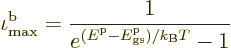 \begin{displaymath}
\iota^{\rm {b}}_{\rm max} =\frac{1}{e^{({\vphantom' E}^{\rm p}- {\vphantom' E}^{\rm p}_{\rm gs})/{k_{\rm B}}T} - 1}
\end{displaymath}