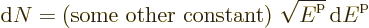 \begin{displaymath}
{\rm d}N = \mbox{(some other constant) } \sqrt{{\vphantom' E}^{\rm p}} {\,\rm d}{\vphantom' E}^{\rm p}
\end{displaymath}