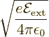 \begin{displaymath}
\sqrt{\frac{e{\cal E}_{\rm ext}}{4\pi\epsilon_0}}
\end{displaymath}