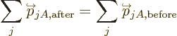 \begin{displaymath}
\sum_j \kern-1pt{\buildrel\raisebox{-1.5pt}[0pt][0pt]
{\hbo...
...ightarrow$\hspace{0pt}}}\over p}
\kern-1.3pt_{jA,{\rm before}}
\end{displaymath}