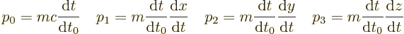 \begin{displaymath}
p_0 = m c \frac{{\rm d}t}{{\rm d}t_0} \quad
p_1 = m \frac{...
...= m \frac{{\rm d}t}{{\rm d}t_0} \frac{{\rm d}z}{{\rm d}t}\quad
\end{displaymath}