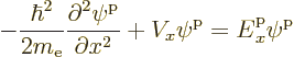 \begin{displaymath}
-\frac{\hbar^2}{2m_{\rm e}} \frac{\partial^2\psi^{\rm p}}{\...
...2}
+ V_x \psi^{\rm p} = {\vphantom' E}^{\rm p}_x \psi^{\rm p}
\end{displaymath}