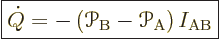 \begin{displaymath}
\fbox{$\displaystyle
\dot Q = - \left({\mathscr P}_{\rm B} - {\mathscr P}_{\rm A}\right) I_{\rm AB}
$} %
\end{displaymath}