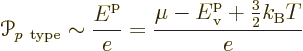 \begin{displaymath}
{\mathscr P}_{p\rm\ type} \sim
\frac{{\vphantom' E}^{\rm p...
...m' E}^{\rm p}_{\rm v} + {\textstyle\frac{3}{2}} k_{\rm B}T}{e}
\end{displaymath}