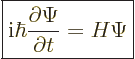 \begin{displaymath}
\fbox{$\displaystyle
{\rm i}\hbar \frac{\partial \Psi}{\partial t} = H \Psi
$} %
\end{displaymath}