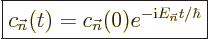 \begin{displaymath}
\fbox{$\displaystyle
c_{\vec n}(t) = c_{\vec n}(0) e^{-{\rm i}E_{\vec n}t /\hbar}
$} %
\end{displaymath}