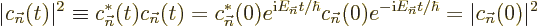 \begin{displaymath}
\vert c_{\vec n}(t)\vert^2 \equiv c_{\vec n}^*(t)c_{\vec n}...
...) e^{-{\rm i}E_{\vec n}t /\hbar}
= \vert c_{\vec n}(0)\vert^2
\end{displaymath}