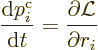 \begin{displaymath}
\frac{{\rm d}p^{\rm {c}}_i}{{\rm d}t} = \frac{\partial{\cal L}}{\partial r_i}
\end{displaymath}