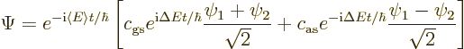 \begin{displaymath}
\Psi = e^{-{\rm i}\langle E \rangle t/\hbar}
\left[
c_{\r...
...rm i}\Delta E t/\hbar} \frac{\psi_1 - \psi_2}{\sqrt2}
\right]
\end{displaymath}