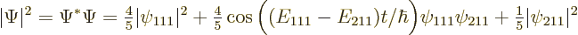 \begin{displaymath}
\vert\Psi\vert^2=\Psi^*\Psi =
{\textstyle\frac{4}{5}} \ver...
...1}\psi_{211}
+ {\textstyle\frac{1}{5}} \vert\psi_{211}\vert^2
\end{displaymath}