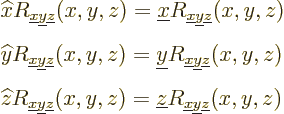 \begin{eqnarray*}
&& {\widehat x}R_{{\underline x}{\underline y}{\underline z}}...
...nderline z}R_{{\underline x}{\underline y}{\underline z}}(x,y,z)
\end{eqnarray*}