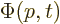 $\Phi(p,t)$