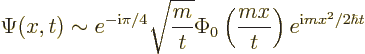 \begin{displaymath}
\Psi(x,t)\sim e^{-{\rm i}\pi/4} \sqrt{\frac{m}{t}}
\Phi_0\left(\frac{mx}{t}\right)
e^{{\rm i}mx^2/2\hbar t}
\end{displaymath}