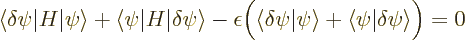 \begin{displaymath}
\langle\delta\psi\vert H\vert\psi\rangle
+ \langle\psi\ver...
...vert\psi\rangle
+ \langle\psi\vert\delta\psi\rangle\Big)
= 0
\end{displaymath}