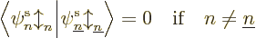 \begin{displaymath}
\left\langle\vphantom{\pe {\underline n}//b//}\pe n//b//\hs...
...}//b//\right\rangle = 0 \quad\mbox{if}\quad n\ne{\underline n}
\end{displaymath}