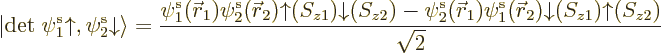 \begin{displaymath}
{\left\vert{\rm det}\;\pe1//u//,\pe2//d//\right\rangle} =
...
...ew0\vec r}_2///{\downarrow}(S_{z1}){\uparrow}(S_{z2})}{\sqrt2}
\end{displaymath}