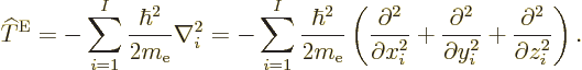 \begin{displaymath}
{\widehat T}^{\rm E}
= - \sum_{i=1}^I \frac{\hbar^2}{2m_{\...
...\partial y_i^2} +
\frac{\partial^2}{\partial z_i^2}
\right).
\end{displaymath}