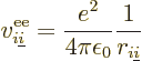 \begin{displaymath}
v^{\rm ee}_{i{\underline i}} = \frac{e^2}{4\pi\epsilon_0} \frac{1}{r_{i{\underline i}}} %
\end{displaymath}