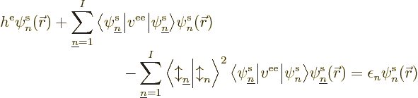 \begin{displaymath}
\begin{array}[b]{l}
\displaystyle
h^{\rm e}\pe n/{\skew0\...
...w0\vec r}///
= \epsilon_n \pe n/{\skew0\vec r}///
\end{array}\end{displaymath}