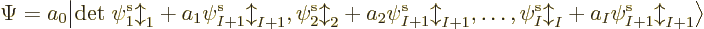 \begin{displaymath}
\Psi = a_0 {\left\vert{\rm det}\;\pe1//b//+a_1\pe{I+1}//b//...
...{I+1}//b//,
\ldots,\pe{I}//b//+a_I\pe{I+1}//b//\right\rangle}
\end{displaymath}