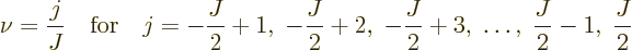 \begin{displaymath}
\nu = \frac{j}{J} \quad\mbox{for}\quad j = -\frac{J}{2}+1,\...
...+2,\; -\frac{J}{2}+3,\; \ldots,\; \frac{J}{2}-1,\; \frac{J}{2}
\end{displaymath}