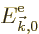 ${\vphantom' E}^{\rm e}_{{\vec k},0}$
