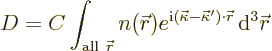 \begin{displaymath}
D = C
\int_{{\rm all\ }{\skew0\vec r}} n({\skew0\vec r}) e...
...appa-\vec\kappa')\cdot{\skew0\vec r}}{\,\rm d}^3{\skew0\vec r}
\end{displaymath}