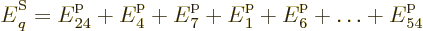 \begin{displaymath}
{\vphantom' E}^{\rm S}_q = {\vphantom' E}^{\rm p}_{24} + {\...
...\vphantom' E}^{\rm p}_6 + \ldots + {\vphantom' E}^{\rm p}_{54}
\end{displaymath}