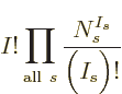 $\displaystyle I! \prod_{{\rm all}\ s}\frac{N_s^{I_s}}{\Big(I_s\Big)!}$