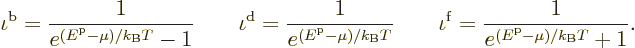 \begin{displaymath}
\iota^{\rm {b}}=\frac{1}{e^{({\vphantom' E}^{\rm p}- \mu)/{...
...=\frac{1}{e^{({\vphantom' E}^{\rm p}- \mu)/{k_{\rm B}}T} + 1}.
\end{displaymath}