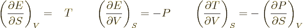 $\displaystyle \displaystyle
\left(\frac{\partial E}{\partial S}\right)_V =\phan...
...artial T}{\partial V}\right)_S
=
- \left(\frac{\partial P}{\partial S}\right)_V$