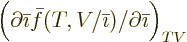 $\Big(\partial\bar\imath\bar{f}(T,V/\bar\imath)/\partial\bar\imath\Big)_{TV}$