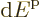 ${\rm d}{{\vphantom' E}^{\rm p}}$