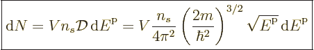 \begin{displaymath}
\fbox{$\displaystyle
{\rm d}N = V n_s {\cal D}{\,\rm d}{\v...
...{\vphantom' E}^{\rm p}}
{\,\rm d}{\vphantom' E}^{\rm p}
$} %
\end{displaymath}