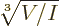 $\sqrt[3]{V/I}$