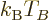 ${k_{\rm B}}T_B$