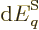 ${\rm d}{\vphantom' E}^{\rm S}_q$