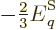 $-\frac23{\vphantom' E}^{\rm S}_q$