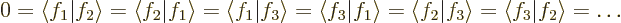 \begin{displaymath}
0=
\langle f_1\vert f_2\rangle=\langle f_2\vert f_1\rangle...
...angle f_2\vert f_3\rangle=\langle f_3\vert f_2\rangle=
\ldots
\end{displaymath}