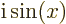 ${\rm i}\sin(x)$