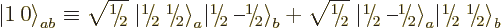 \begin{displaymath}
{{\left\vert 1\:0\right\rangle}}_{ab} \equiv
\sqrt{\leavev...
...r.56ex\hbox{\the\scriptfont0 2}\kern.05em\right\rangle}}_{b} %
\end{displaymath}